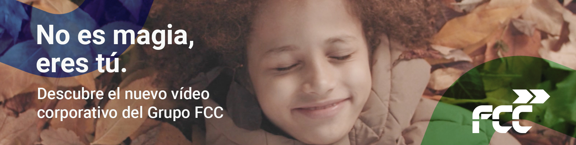 Banner video corporativo FCC No eres magia eres tu (Abre youtube en nueva ventana)